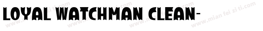 Loyal Watchman Clean字体转换